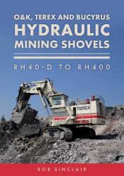 O and K, Terex and Bucyrus Hydraulic Mining Shovels : RH40-D to RH400