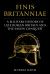 Finis Britanniae : A Military History of Late Roman Britain and the Saxon Conquest