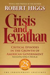 Crisis and Leviathan : Critical Episodes in the Growth of American Government