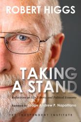 Taking a Stand : Reflections on Life, Liberty, and the Economy
