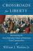 Crossroads for Liberty : Recovering the Anti-Federalist Values of America's First Constitution