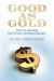 Good As Gold : How to Unleash the Power of Sound Money