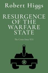 Resurgence of the Warfare State : The Crisis Since 9/11
