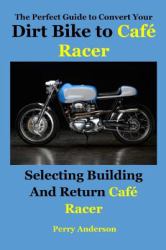 The Perfect Guide to Convert Your Dirt Bike to Café Racer : Selecting Building and Return Café Racer(cafe Racer,caferacer,cafe Racer Motorcycle,triumph Cafe Racer,yamaha Cafe Racer,cafe Racer Bikes)