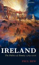 Ireland : The Politics of Enmity 1789-2006