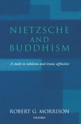 Nietzsche and Buddhism : A Study in Nihilism and Ironic Affinities