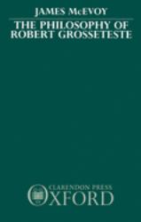 The Philosophy of Robert Grosseteste