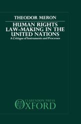 Human Rights Law-Making in the United Nations : A Critique of Instruments and Processes