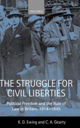 The Struggle for Civil Liberties : Political Freedom and the Rule of Law in Britain, 1914-1945