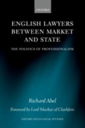 English Lawyers Between Market and State : The Politics of Professionalism