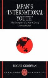 Japan's "International Youth" : The Emergence of a New Class of Schoolchildren