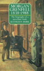 Morgan Grenfell 1838-1988 : The Biography of a Merchant Bank