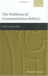 The Problems of Communitarian Politics : Unity and Conflict