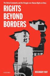 Rights Beyond Borders : The Global Community and the Struggle over Human Rights in China