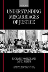 Understanding Miscarriages of Justice : Law, the Media, and the Inevitability of Crisis