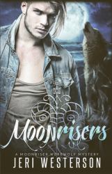 Moonrisers : A Moonriser Werewolf Mystery