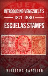 Introducing Venezuela's 1871-1880 Escuelas Stamps
