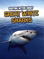 Busting Myths about Great White Sharks