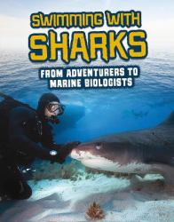Swimming with Sharks : From Adventurers to Marine Biologists