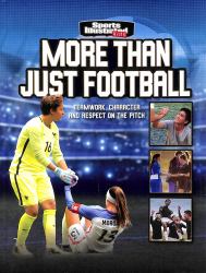 More Than Just Football : Teamwork, Character and Respect on the Pitch