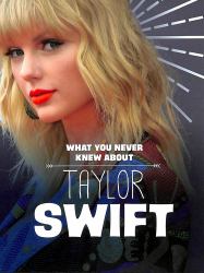 What You Never Knew about Taylor Swift