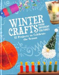 Winter Crafts from Different Cultures : 12 Projects to Celebrate the Season