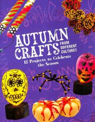 Autumn Crafts from Different Cultures : 12 Projects to Celebrate the Season