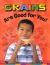 Grains Are Good for You! Grains Are Good for You!