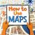 How to Use Maps