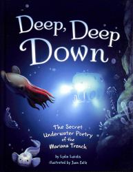 Deep, Deep Down : The Secret Underwater Poetry of the Mariana Trench