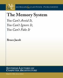 The Memory System : You Can't Avoid It, You Can't Ignore It, You Can't Fake It