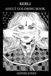 Kerli Adult Coloring Book : Electronic and Dance Pop Prodigy, Gothic Rock and Edm Star, Millennial Icon Inspired Adult Coloring Book