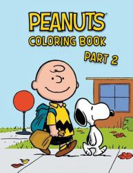 Peanuts Coloring Book Part 2 : 60 Original Coloring Pages with Snoopy, Charlie Brown and Other Characters from Peanuts Gang!