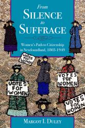 From Silence to Suffrage : Women's Path to Citizenship in Newfoundland, 1803-1949