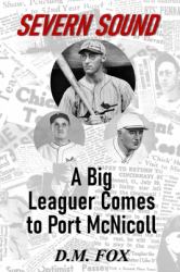 Severn Sound : A Big Leaguer Comes to Port Mcnicoll