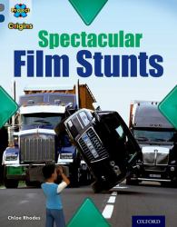 Project X Origins: Grey Book Band, Oxford Level 14 Behind the Scenes: Spectacular Film Stunts