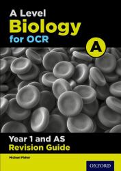 A Level Biology for OCR A : Year 1 and AS Revision Guide