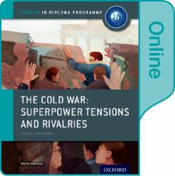 The Cold War - Tensions and Rivalries: IB History Online Course Book : Oxford IB Diploma Program
