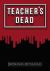 Teacher's Dead