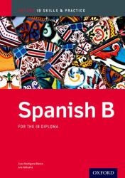 IB Spanish B: Skills and Practice : Oxford IB Diploma Program