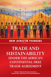 New African Thinkers : Trade and Sustainability under the African Continental Free Trade Agreement