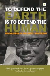 To Defend the Earth Is to Defend the Human : Amilcar Cabral on Soil, Society and Freedom