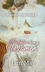 Pathfinding Women : Waxwood Series: Book 3
