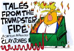 Tales from the Trumpster Fire : A Cartoon Anthology