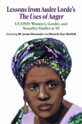 Lessons from Audre Lorde's the Uses of Anger : UCONN Women's, Gender and Sexuality Studies At 50
