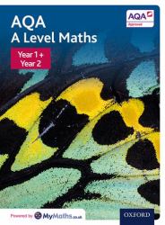 AQA A Level Maths : Year 1+ and Year 2 Student Book