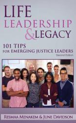 Life, Leadership, and Legacy : 101 Tips for Emerging Justice Leaders