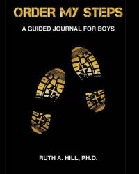 Order My Steps : A Guided Journal for Boys