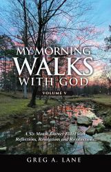 My Morning Walks with God, Volume 5 : A Six Month Journey Filled with Reflections, Revelations and Recollections