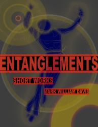 Entanglements : Collected Short Works